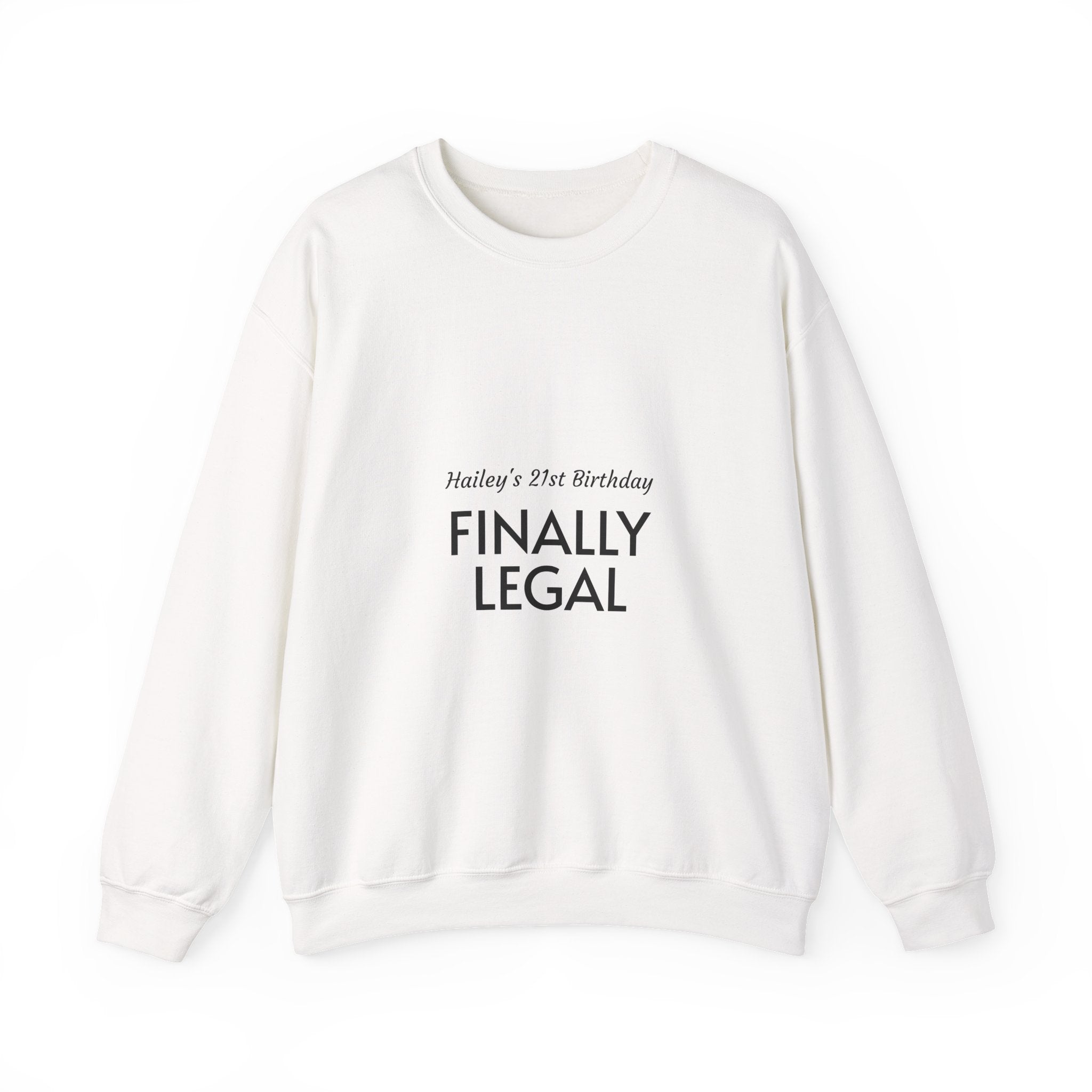 Finally Legal Sweatshirt — Personalized 21st Birthday Crewneck