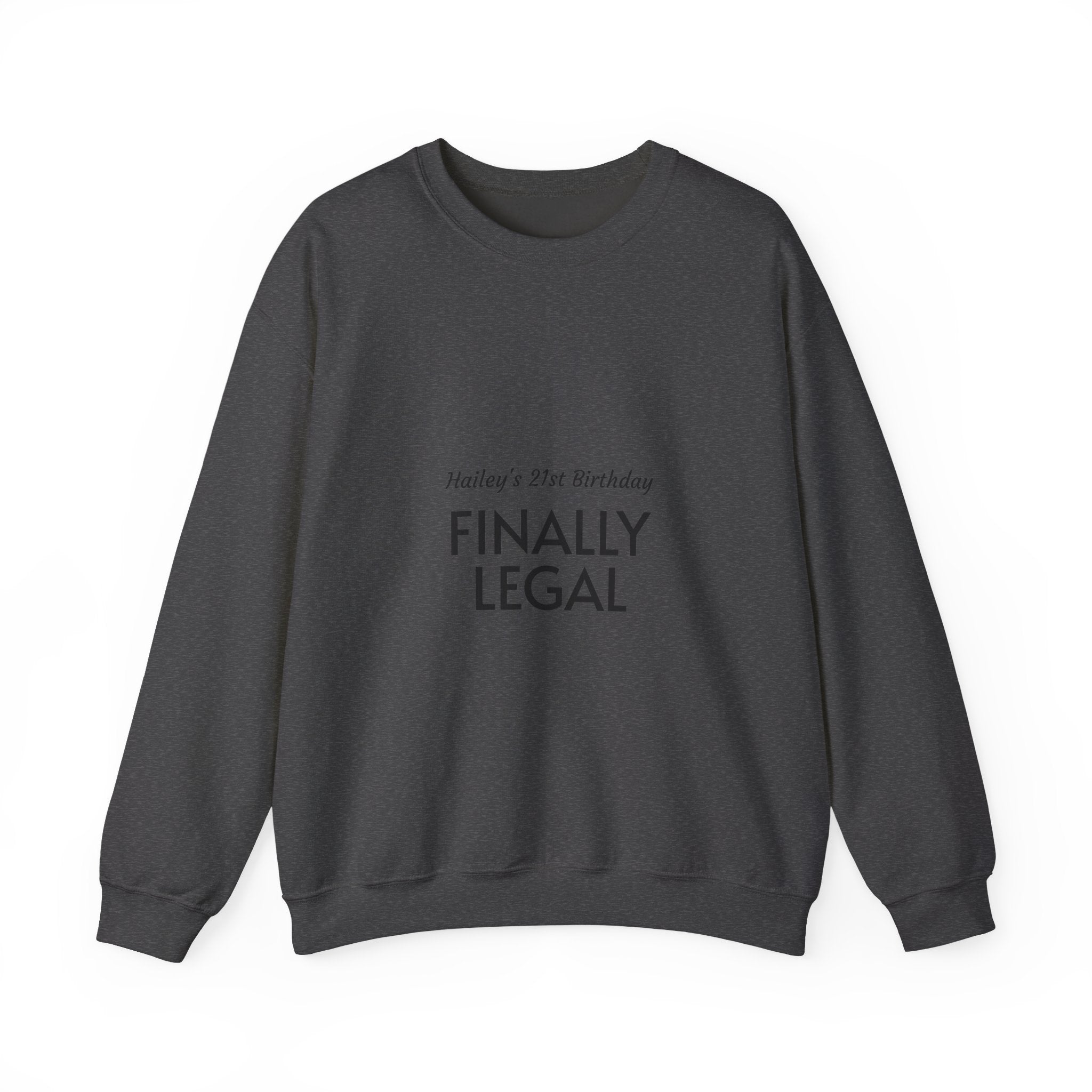 Finally Legal Sweatshirt — Personalized 21st Birthday Crewneck